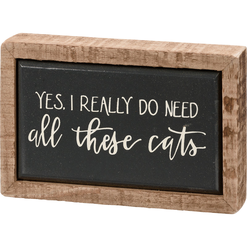 I Really Do Need All These Cats Box Sign