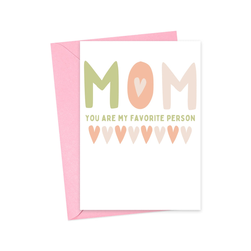 Mom You Are My Favorite Person Card